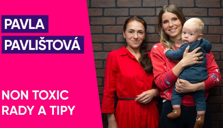Pavla Pavlištová, Non Toxic rady a tipy